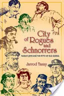 Stadt der Schurken und Schnorrer: Russlands Juden und der Mythos vom alten Odessa - City of Rogues and Schnorrers: Russia's Jews and the Myth of Old Odessa