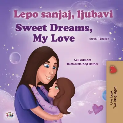 Sweet Dreams, My Love (Serbisch Englisch Bilinguales Kinderbuch - Lateinisches Alphabet) - Sweet Dreams, My Love (Serbian English Bilingual Children's Book - Latin Alphabet)