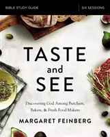 Studienführer „Schmecken und Sehen“: Gott entdecken unter Metzgern, Bäckern und Frischwarenherstellern - Taste and See Study Guide: Discovering God Among Butchers, Bakers, and Fresh Food Makers