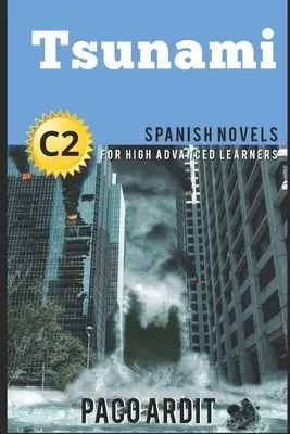 Spanische Romane: Tsunami (Spanische Romane für fortgeschrittene Lerner - C2) - Spanish Novels: Tsunami (Spanish Novels for High Advanced Learners - C2)