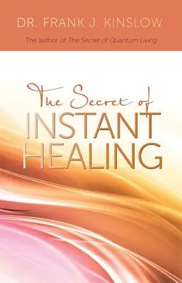 Das Geheimnis der Sofortheilung - Secret of Instant Healing