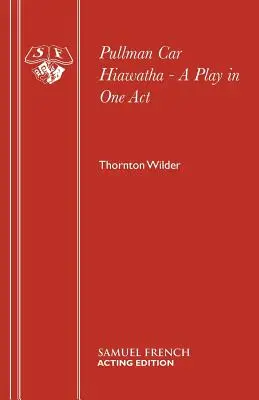 Pullman Car Hiawatha - Ein Stück in einem Akt - Pullman Car Hiawatha - A Play in One Act