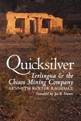 Quicksilver: Terlingua und die Chisos-Bergbaugesellschaft - Quicksilver: Terlingua and the Chisos Mining Company