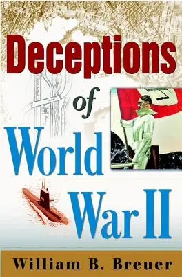 Die Täuschungen des Zweiten Weltkriegs - Deceptions of World War II