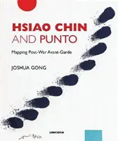 Hsiao Chin und Punto: Kartierung der Nachkriegsavantgarde - Hsiao Chin and Punto: Mapping Post-War Avant-Garde