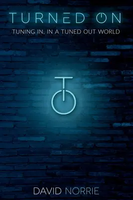 Eingeschaltet: Einstimmen, in einer ausgeschalteten Welt - Turned On: Tuning In, In a Tuned-Out World