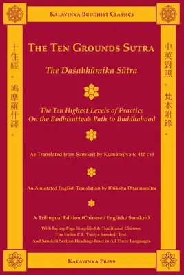 Das Zehn-Grundlagen-Sutra (dreisprachig): Das Dasabhumika Sutra - Die zehn höchsten Stufen der Praxis auf dem Bodhisattva-Pfad - The Ten Grounds Sutra (Trilingual): The Dasabhumika Sutra - The Ten Highest Levels of Practice on the Bodhisattva Path