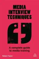 Medien-Interview-Techniken: Ein vollständiger Leitfaden für das Medientraining - Media Interview Techniques: A Complete Guide to Media Training