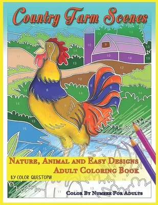 Country Farm Scenes Color By Number For Adults - Natur, Tiere und einfache Designs - Malbuch für Erwachsene - Country Farm Scenes Color By Number For Adults - Nature, Animal and Easy Designs - Adult Coloring Book