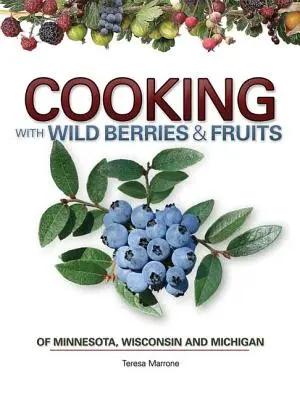 Kochen mit wilden Beeren und Früchten von Mn, Wi, Mi - Cooking Wild Berries Fruits of Mn, Wi, Mi