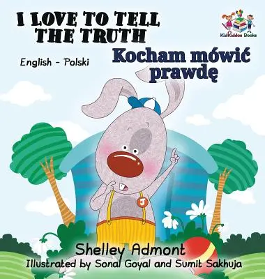 I Love to Tell the Truth (Englisch-Polnisches Buch für Kinder): Polnisches Kinderbuch - I Love to Tell the Truth (English Polish book for kids): Polish children's book