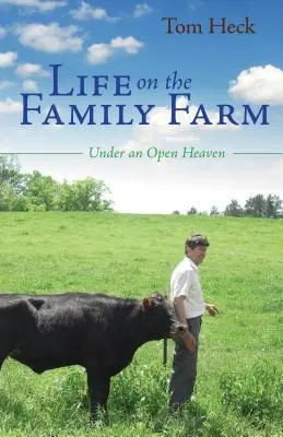 Das Leben auf dem Familienbauernhof: Unter einem offenen Himmel - Life on the Family Farm: Under an Open Heaven