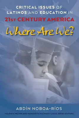 Kritische Fragen zu Latinos und Bildung im Amerika des 21. Jahrhunderts; Wo stehen wir? - Critical Issues of Latinos and Education in 21st Century America; Where Are We?
