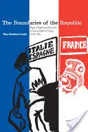 Die Grenzen der Republik: Die Rechte der Migranten und die Grenzen des Universalismus in Frankreich, 1918-1940 - The Boundaries of the Republic: Migrant Rights and the Limits of Universalism in France, 1918-1940