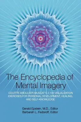 Enzyklopädie der mentalen Bildersprache: Colette Aboulker-Muscats 2.100 Visualisierungsübungen für persönliche Entwicklung, Heilung und Selbsterkenntnis - Encyclopedia of Mental Imagery: Colette Aboulker-Muscat's 2,100 Visualization Exercises for Personal Development, Healing, and Self-Knowledge