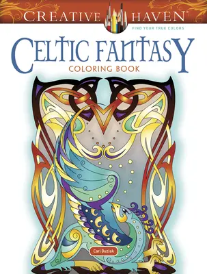 Creative Haven Celtic Fantasy Malbuch - Creative Haven Celtic Fantasy Coloring Book