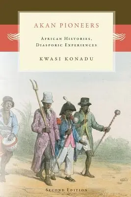 Akan-Pioniere: Afrikanische Geschichten, Diaspora-Erfahrungen - Akan Pioneers: African Histories, Diasporic Experiences