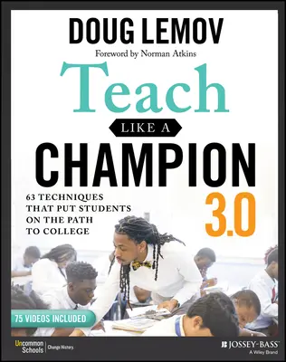 Teach Like a Champion 3.0: 63 Techniken, die Schüler auf den Weg zum College bringen - Teach Like a Champion 3.0: 63 Techniques That Put Students on the Path to College