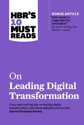 Hbr's 10 Must Reads on Leading Digital Transformation (mit Bonusartikel How Apple Is Organized for Innovation von Joel M. Podolny und Morten T. Hanse) - Hbr's 10 Must Reads on Leading Digital Transformation (with Bonus Article How Apple Is Organized for Innovation by Joel M. Podolny and Morten T. Hanse