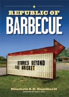 Republik des Grills: Geschichten jenseits des Briskets - Republic of Barbecue: Stories Beyond the Brisket