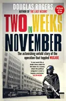 Zwei Wochen im November - Die erstaunliche, nicht erzählte Geschichte der Operation, die Mugabe stürzte - Two Weeks In November - The astonishing untold story of the operation that toppled Mugabe