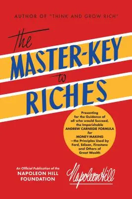 Der Meister-Schlüssel zum Reichtum: Eine offizielle Veröffentlichung der Napoleon Hill Foundation - The Master-Key to Riches: An Official Publication of the Napoleon Hill Foundation