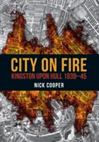 Stadt in Flammen: Kingston Upon Hull 1939-45 - City on Fire: Kingston Upon Hull 1939-45