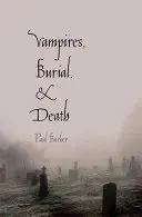 Vampire, Begräbnis und Tod: Folklore und Realität - Vampires, Burial, and Death: Folklore and Reality