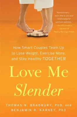 Liebe mich schlank: Wie kluge Paare gemeinsam abnehmen, mehr Sport treiben und gesund bleiben - Love Me Slender: How Smart Couples Team Up to Lose Weight, Exercise More, and Stay Healthy Together