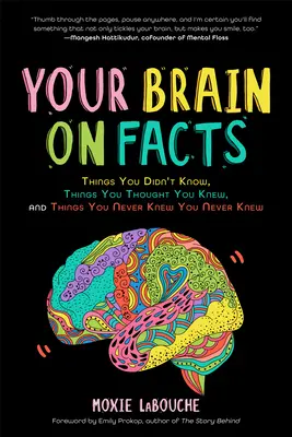 Ihr Gehirn über Fakten: Dinge, die du nicht wusstest, Dinge, die du dachtest zu wissen, und Dinge, von denen du nie wusstest, dass du sie nie wusstest (Trivia, Quizzes, Fun Fa - Your Brain on Facts: Things You Didn't Know, Things You Thought You Knew, and Things You Never Knew You Never Knew (Trivia, Quizzes, Fun Fa