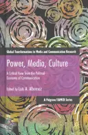 Macht, Medien, Kultur: Ein kritischer Blick aus der politischen Ökonomie der Kommunikation - Power, Media, Culture: A Critical View from the Political Economy of Communication