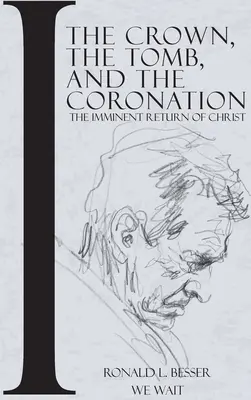 Die Krone, das Grab und die Krönung: Die bevorstehende Wiederkunft Christi - The Crown, The Tomb, and The Coronation: The Imminent Return of Christ