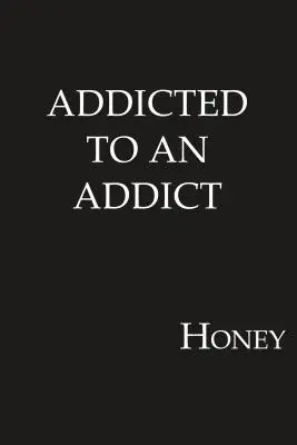 Süchtig nach einem Süchtigen - Addicted to an Addict