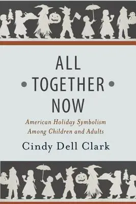 Jetzt alle zusammen: Die amerikanische Feiertagssymbolik bei Kindern und Erwachsenen - All Together Now: American Holiday Symbolism Among Children and Adults