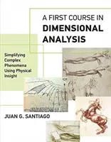 Ein erster Kurs in Dimensionaler Analyse: Vereinfachung komplexer Phänomene mit Hilfe physikalischer Einsichten - A First Course in Dimensional Analysis: Simplifying Complex Phenomena Using Physical Insight