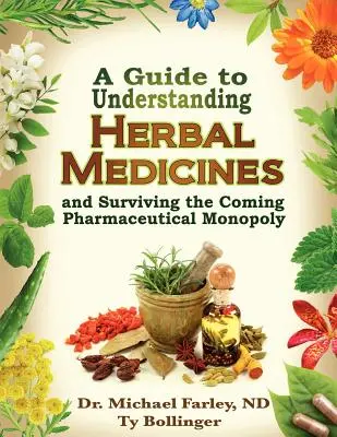 Ein Leitfaden zum Verständnis von pflanzlichen Arzneimitteln und zum Überleben des kommenden pharmazeutischen Monopols - A Guide to Understanding Herbal Medicines and Surviving the Coming Pharmaceutical Monopoly