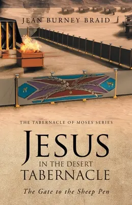 Jesus im Tabernakel der Wüste: Das Tor zum Schafstall - Jesus in the Desert Tabernacle: The Gate to the Sheep Pen