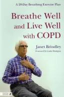 Gut atmen und gut leben mit COPD: Ein 28-Tage-Atemübungsplan - Breathe Well and Live Well with Copd: A 28-Day Breathing Exercise Plan