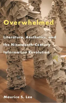 Überwältigt: Literatur, Ästhetik und die Informationsrevolution des neunzehnten Jahrhunderts - Overwhelmed: Literature, Aesthetics, and the Nineteenth-Century Information Revolution