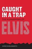 Gefangen in einer Falle: Die Entführung von Elvis - Caught in a Trap: The Kidnapping of Elvis