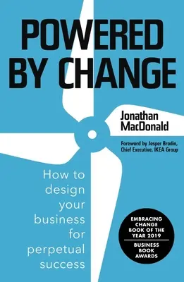 Angetrieben durch Veränderung: Wie Sie Ihr Unternehmen so gestalten, dass es dauerhaft erfolgreich ist - Powered by Change: How to Design Your Business for Perpetual Success