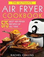 Das ultimative Kochbuch für die Heißluftfritteuse: Die 575 besten Fritteusenrezepte aller Zeiten (mit Nährwertangaben, einfachen und gesunden Rezepten) - The Ultimate Air Fryer Cookbook: 575 Best Air Fryer Recipes of All Time (with Nutrition Facts, Easy and Healthy Recipes)