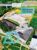 Die Gestaltung des Ländlichen: Eine globale Landschaft im Wandel - Designing the Rural: A Global Countryside in Flux