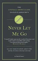 Connell Kurzanleitung zu Kazuo Ishiguros Never Let Me Go - Connell Short Guide To Kazuo Ishiguro's Never Let Me Go