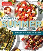 Das komplette Sommer-Kochbuch: Die Hitze besiegen mit 500 Rezepten, die das Beste aus der Sommerfrucht machen - The Complete Summer Cookbook: Beat the Heat with 500 Recipes That Make the Most of Summer's Bounty