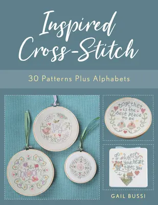 Inspirierter Kreuzstich: 30 Muster plus Alphabete - Inspired Cross-Stitch: 30 Patterns Plus Alphabets