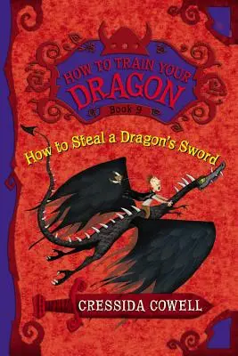 Wie man das Schwert eines Drachen stiehlt: Die heldenhaften Missgeschicke von Hicks, dem Wikinger - How to Steal a Dragon's Sword: The Heroic Misadventures of Hiccup the Viking