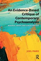 Eine evidenzbasierte Kritik der zeitgenössischen Psychoanalyse: Forschung, Theorie und klinische Praxis - An Evidence-Based Critique of Contemporary Psychoanalysis: Research, Theory, and Clinical Practice