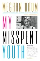 Meine vergeudete Jugend: Aufsätze - My Misspent Youth: Essays