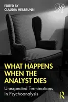 Was passiert, wenn der Analytiker stirbt: Unerwartete Beendigungen in der Psychoanalyse - What Happens When the Analyst Dies: Unexpected Terminations in Psychoanalysis